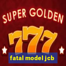 fatal model jcb